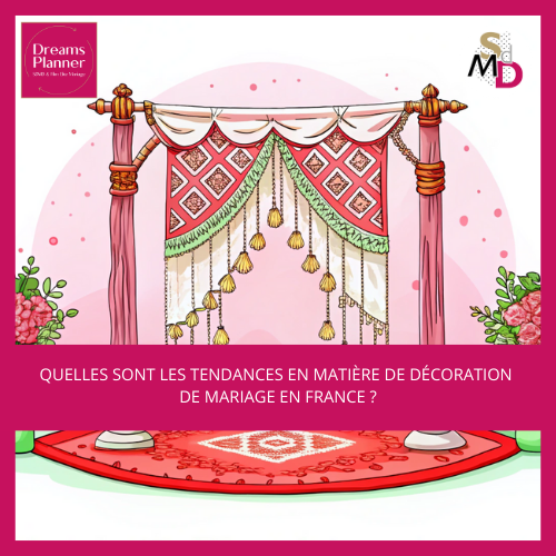 Quelles sont les tendances en matière de décoration de mariage en France ?