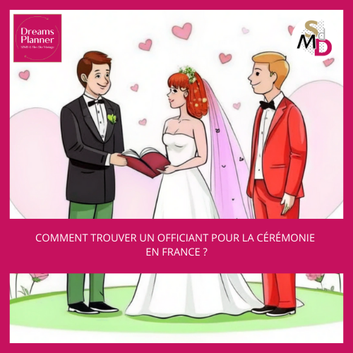 Comment trouver un officiant pour la cérémonie en France ?