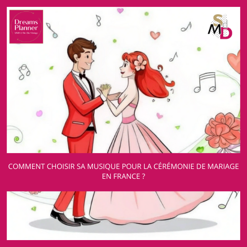 Comment choisir sa musique pour la cérémonie de mariage en France ?