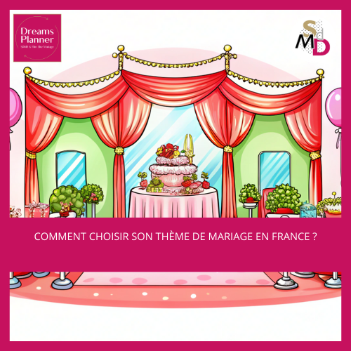 Comment choisir son thème de mariage en France ?