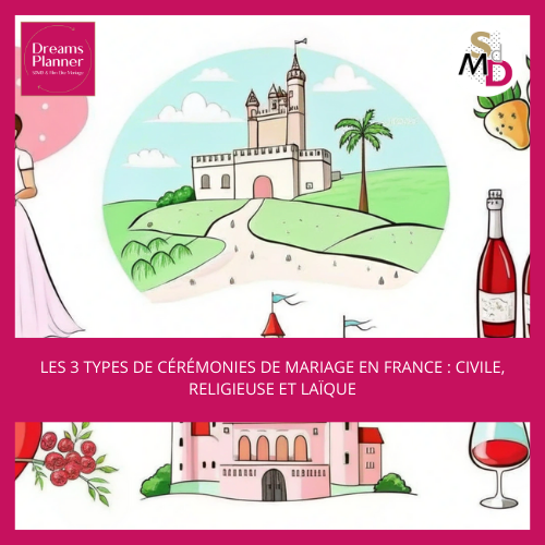 Les 3 types de cérémonies de mariage en France : civile, religieuse et laïque