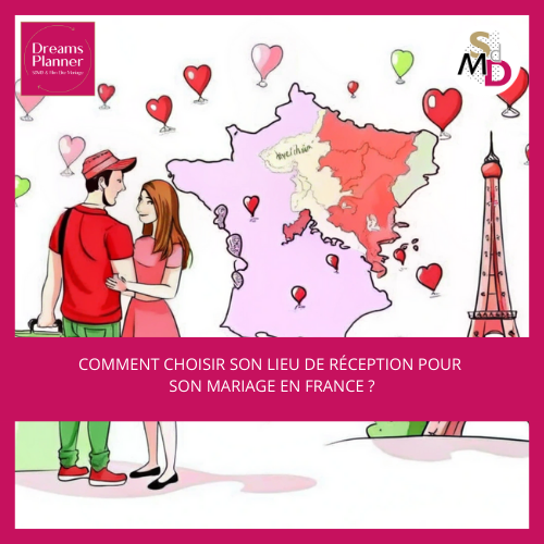 Comment choisir son lieu de réception pour son mariage en France ?