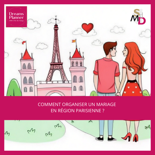 Comment organiser un mariage en région parisienne ?