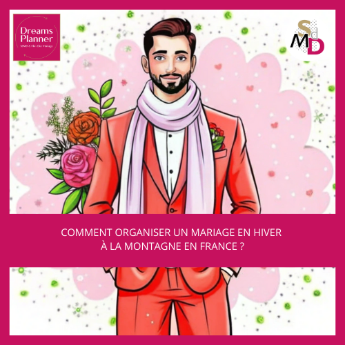 Comment organiser un mariage en hiver à la montagne en France ?