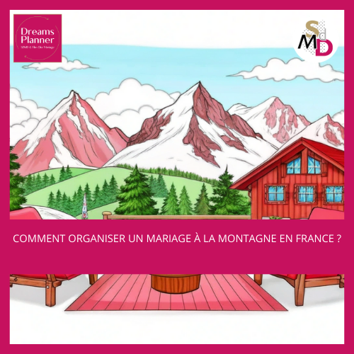 Comment organiser un mariage à la montagne en France ?