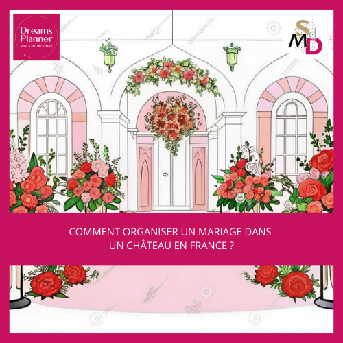 Comment organiser un mariage dans un château en France ?
