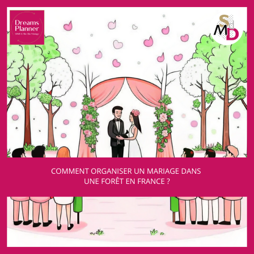 Comment organiser un mariage dans une forêt en France ?