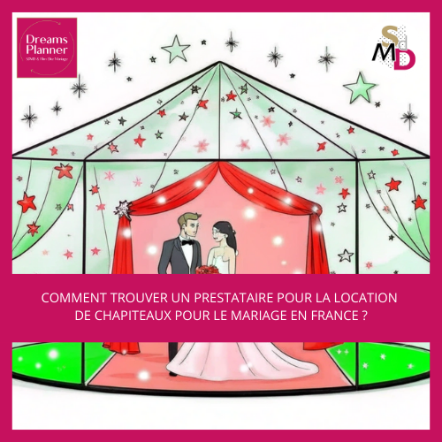 Comment trouver un prestataire pour la location de chapiteaux pour le mariage en France ?