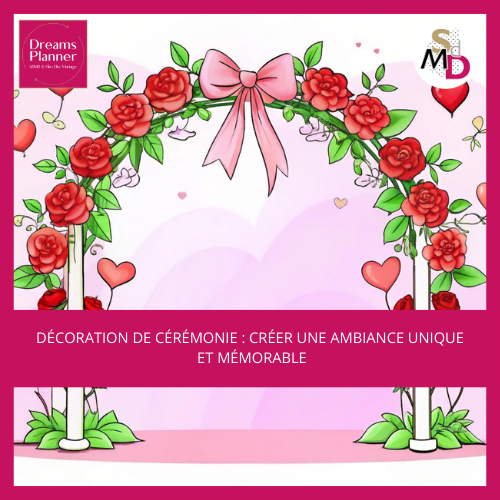 Décoration de cérémonie : Créer une ambiance unique et mémorable