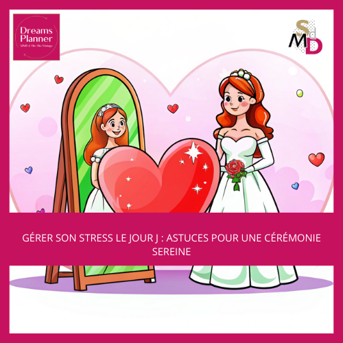 Gérer son stress le jour J : Astuces pour une cérémonie sereine