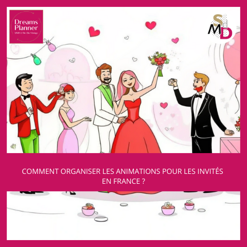 Comment organiser les animations pour les invités en France ?